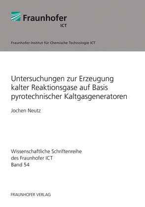 Untersuchungen zur Erzeugung kalter Reaktionsgase auf Basis pyrotechnischer Kaltgasgeneratoren. von Neutz,  Jochen