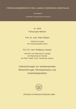 Untersuchungen zur extrakorporalen Nierenchirurgie, Nierenperfusion und Autotransplantation von Lutzeyer,  Wlofgang, Rathert,  Peter