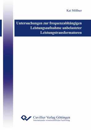 Untersuchungen zur frequenzabhängigen Leistungsaufnahme unbelasteter Leistungstransformatoren von Mößner,  Kai