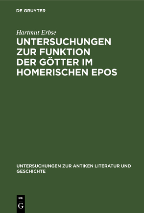 Untersuchungen zur Funktion der Götter im homerischen Epos von Erbse,  Hartmut