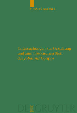 Untersuchungen zur Gestaltung und zum historischen Stoff der „Johannis“ Coripps von Gaertner,  Thomas