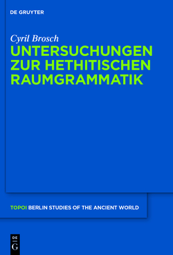 Untersuchungen zur hethitischen Raumgrammatik von Brosch,  Cyril