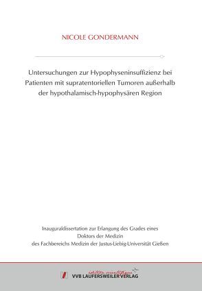 Untersuchungen zur Hypophyseninsuffizienz bei Patienten mit supratentoriellen Tumoren außerhalb der hypothalamisch-hypophysären Region von Gondermann,  Nicole