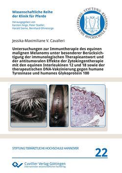 Untersuchungen zur Immuntherapie des equinen malignen Melanoms unter besonderer Berücksichtigung der immunologischen Therapieantwort und der antitumoralen Effekte der Zytokingentherapie mit den equinen Interleukinen 12 und 18 sowie der therapeutischen DNA von Cavalleri,  Jessika