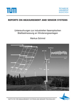 Untersuchungen zur industriellen faseroptischen Blattlastmessung an Windenergieanlagen von Schmid,  Markus