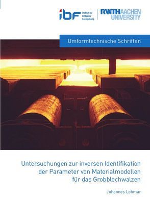 Untersuchungen zur inversen Identifikation der Parameter von Materialmodellen für das Grobblechwalzen von Lohmar,  Johannes