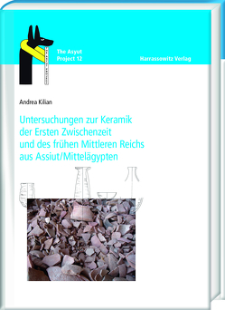 Untersuchungen zur Keramik der Ersten Zwischenzeit und des frühen Mittleren Reichs aus Assiut/Mittelägypten von Kilian,  Andrea