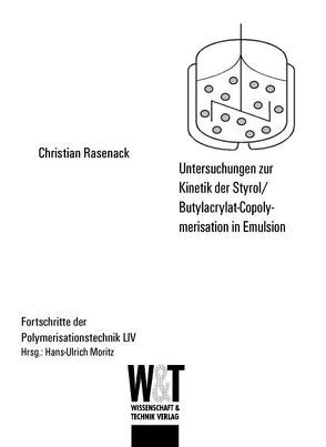 Untersuchungen zur Kinetik der Styrol/Butylacrylat-Copolymerisation in Emulsion von Rasenack,  Christian