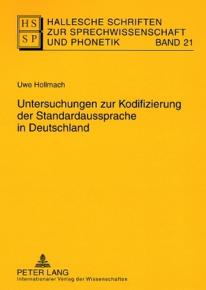 Untersuchungen zur Kodifizierung der Standardaussprache in Deutschland von Hollmach,  Uwe