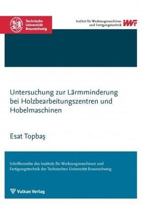 Untersuchungen zur Lärmminderung bei Holzbearbeitungszentren und Hobelmaschinen von Topbaş,  Esat