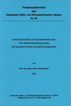 Untersuchungen zur Leistungsregelung von Verdichter-Kälteanlagen mit nichtazeotropen Kältemittelgemischen von Gerdsmeyer,  Klaus D