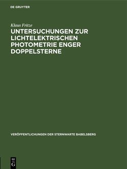 Untersuchungen zur lichtelektrischen Photometrie enger Doppelsterne von Fritze,  Klaus