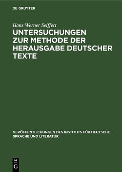 Untersuchungen zur Methode der Herausgabe deutscher Texte von Seiffert,  Hans Werner