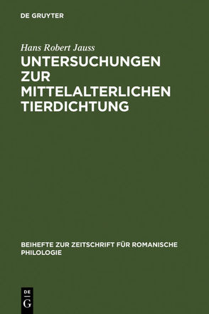 Untersuchungen zur mittelalterlichen Tierdichtung von Jauß,  Hans Robert