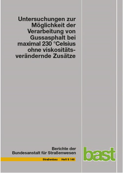 Untersuchungen zur Möglichkeit der Verarbeitung von Gussasphalt bei maximal 230 °Celsius ohne viskositätsverändernde Zusätze von Gehrke,  Michael, Radenberg,  Martin