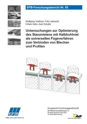 Untersuchungen zur Optimierung des Stanznietens mit Halbhohlniet als universelles Fügeverfahren zum Verbinden von Blechen und Profilen von Hahn,  Ortwin, Liebrecht,  Fritz, Schulte,  Axel, Voelkner,  Wolfgang