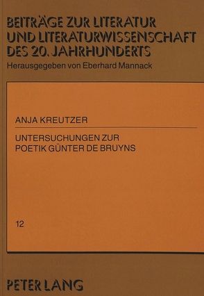 Untersuchungen zur Poetik Günter de Bruyns von Nauck-Kreutzer,  Anja