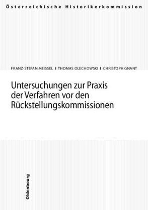 Untersuchungen zur Praxis der Verfahren vor den Rückstellungskommissionen von Gnant,  Christoph, Meissel,  Franz-Stefan, Olechowski,  Thomas