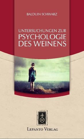 Untersuchungen zur Psychologie des Weinens von Schwarz,  Balduin, Wenisch,  Fritz