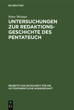 Untersuchungen zur Redaktionsgeschichte des Pentateuch von Weimar,  Peter