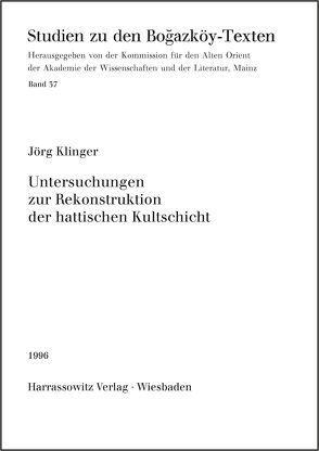 Untersuchungen zur Rekonstruktion der hattischen Kultschicht von Klinger,  Jörg