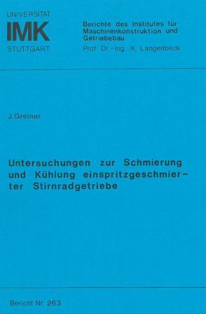 Untersuchungen zur Schmierung und Kühlung einspritzgeschmierter Stirnradgetriebe von Greiner,  Jürgen