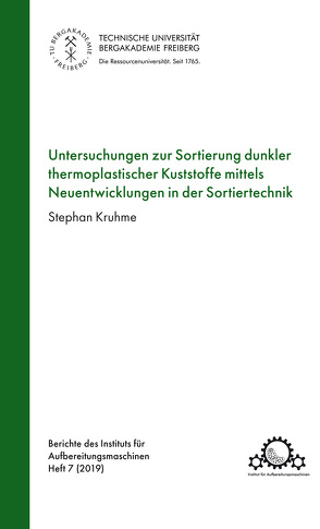 Untersuchungen zur Sotierung dunkler thermoplatischer Kunststoffe mittels Neuentwicklungen der Sortiertechnik von Kruhme,  Stephan