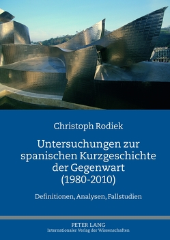 Untersuchungen zur spanischen Kurzgeschichte der Gegenwart (1980-2010) von Rodiek,  Christoph