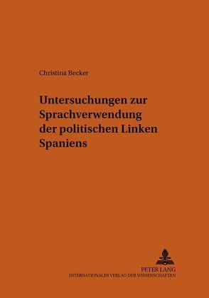 Untersuchungen zur Sprachverwendung der politischen Linken Spaniens von Becker,  Christina