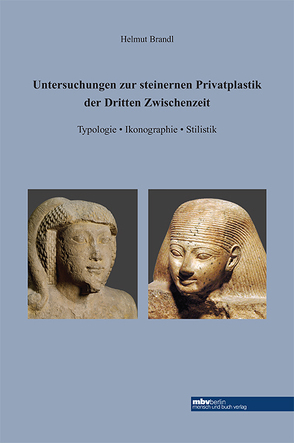 Untersuchungen zur steinernen Privatplastik der Dritten Zwischenzeit von Brandl,  Helmut