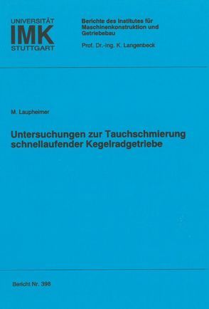 Untersuchungen zur Tauchschmierung schnellaufender Kegelradgetriebe von Laupheimer,  Martin