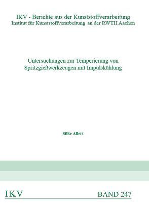 Untersuchungen zur Temperierung von Spritzgießwerkzeugen mit Impulskühlung von Allert,  Silke