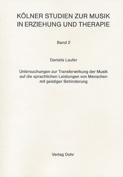 Untersuchungen zur Transferwirkung der Musik auf die sprachlichen Leistungen von Menschen mit geistiger Behinderung von Laufer,  Daniela