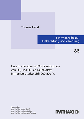 Untersuchungen zur Trockensorption von SO2 und HCl an Kalkhydrat im Temperaturbereich 200-500 °C von Horst,  Thomas