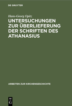 Untersuchungen zur Überlieferung der Schriften des Athanasius von Opitz,  Hans-Georg