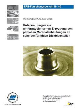 Untersuchungen zur umformtechnischen Erzeugung von partiellen Materialanhäufungen an scheibenförmigen Dickblechteilen von Eckert,  Andreas, Lierath,  Friedhelm