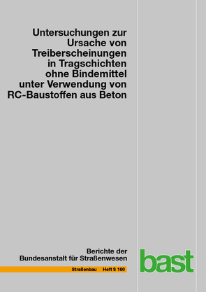 Untersuchungen zur Ursache von Treiberscheinungen in Tragschichten ohne Bindemittel unter Verwendung von RC-Baustoffen aus Beton von Rigo,  Ellen, Unterderweide,  Klaus