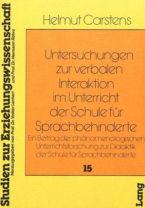 Untersuchungen zur Verbalen Interaktion im Unterricht der Schule für Sprachbehinderte von Carstens,  Helmut