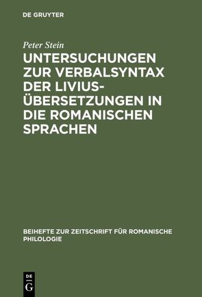 Untersuchungen zur Verbalsyntax der Liviusübersetzungen in die romanischen Sprachen von Stein,  Peter