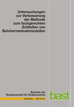 Untersuchungen zur Verbesserung der Methode zum fachgerechten Schließen von Bohrkernentnahmestellen von Beckedahl,  Hartmut Johannes, Koppers,  Stefan, Schrödter,  Tim