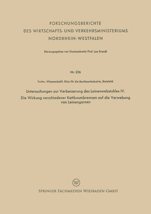 Untersuchungen zur Verbesserung des Leinenwebstuhles IV. Die Wirkung verschiedener Kettbaumbremsen auf die Verwebung von Leinengarnen von Techn.-Wissenschaftl. Büro für die Bastfaserindustrie