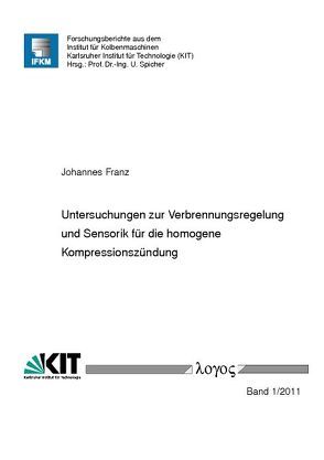 Untersuchungen zur Verbrennungsregelung und Sensorik für die homogene Kompressionszündung von Franz,  Johannes