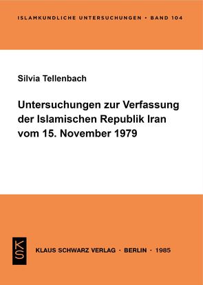 Untersuchungen zur Verfassung der Islamischen Republik Iran vom 15. November 1979 von Tellenbach,  Silvia