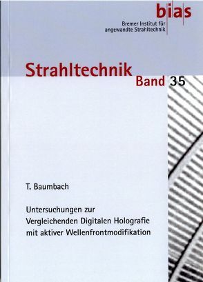 Untersuchungen zur Vergleichenden Digitalen Holografie mit aktiver Wellenfrontmodifikation von Baumbach,  Torsten