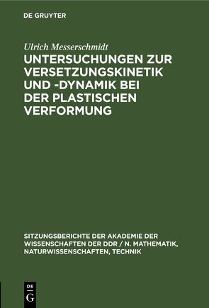 Untersuchungen zur Versetzungskinetik und -dynamik bei der plastischen Verformung von Messerschmidt,  Ulrich