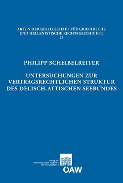 Untersuchungen zur vertragsrechtlichen Struktur des delisch-attischen Seebundes von Cantarella,  Eva, Gagarin,  Michael, Modrzejewski,  Joseph, Scheibelreiter,  Philipp, Thür,  Gerhard