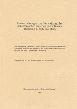 Untersuchungen zur Verwaltung des spätrömischen Reiches unter Kaiser Justinian I. (527 bis 565) von Haase,  Richard