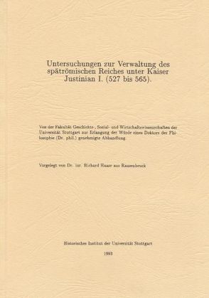 Untersuchungen zur Verwaltung des spätrömischen Reiches unter Kaiser Justinian I. (527 bis 565) von Haase,  Richard