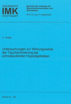 Untersuchungen zur Wirkungsweise der Tauchschmierung bei schnellaufenden Hypoidgetrieben von Knödel,  Ulrich