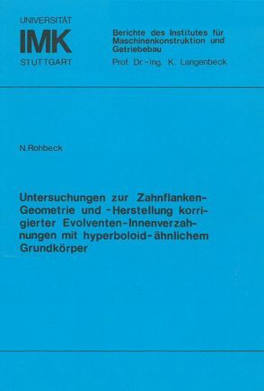 Untersuchungen zur Zahnflanken-Geometrie und -Herstellung korrigierter Evolventen-Innenverzahnungen von Rohbeck,  Norbert